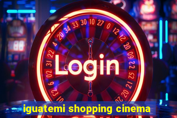 iguatemi shopping cinema